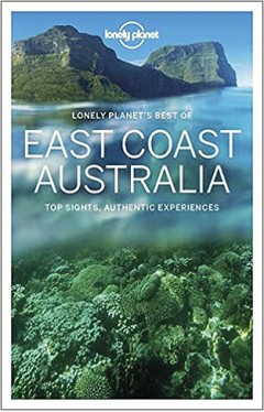 Lonely Planet Best of East Coast Australia: top sights, authentic experiences
